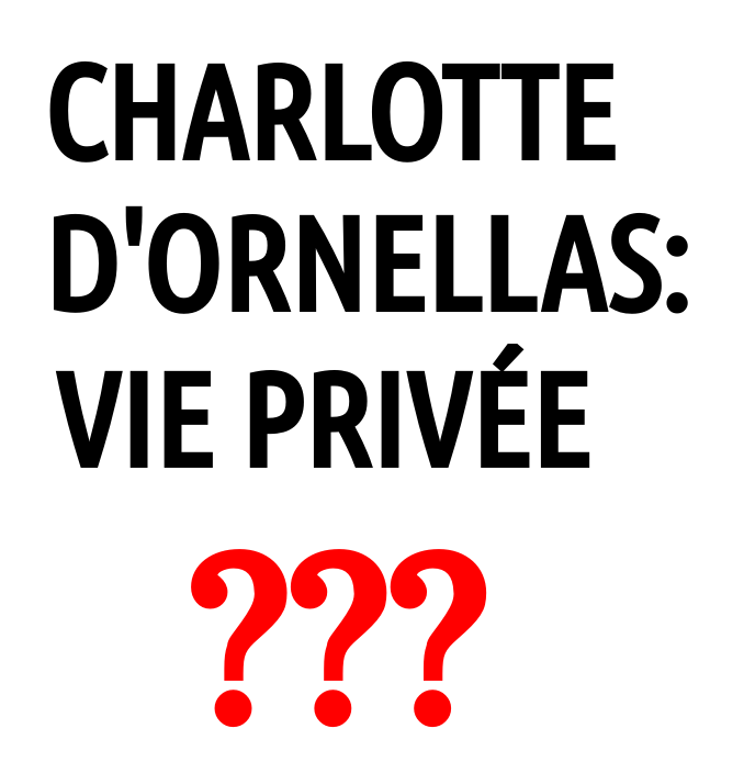 Charlotte d'Ornellas Vie Privee