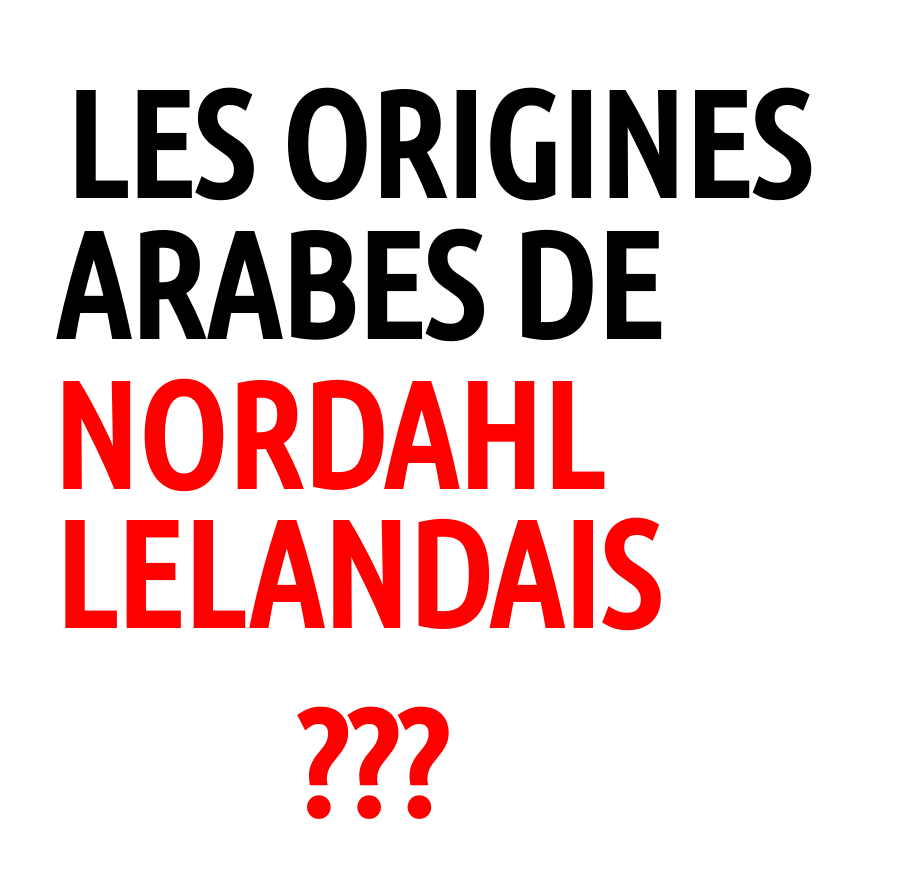 Les origines arabes NordahL Lelandais