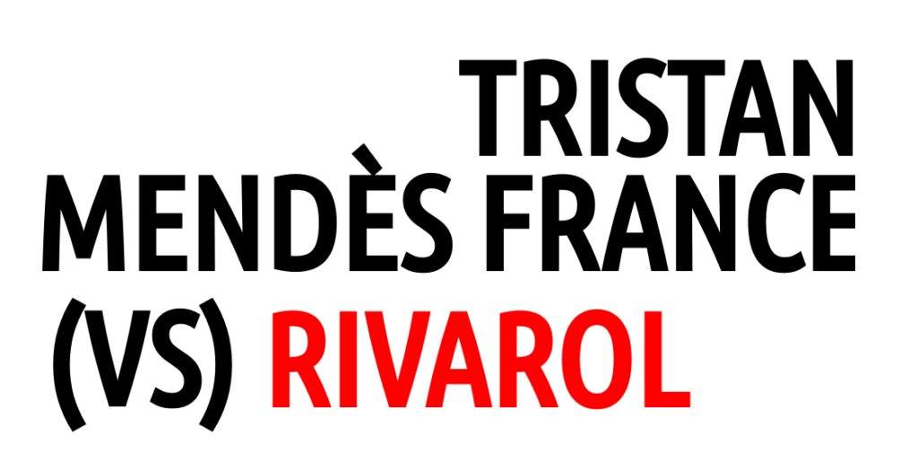 Tristan Mendes France (vs) Rivarol